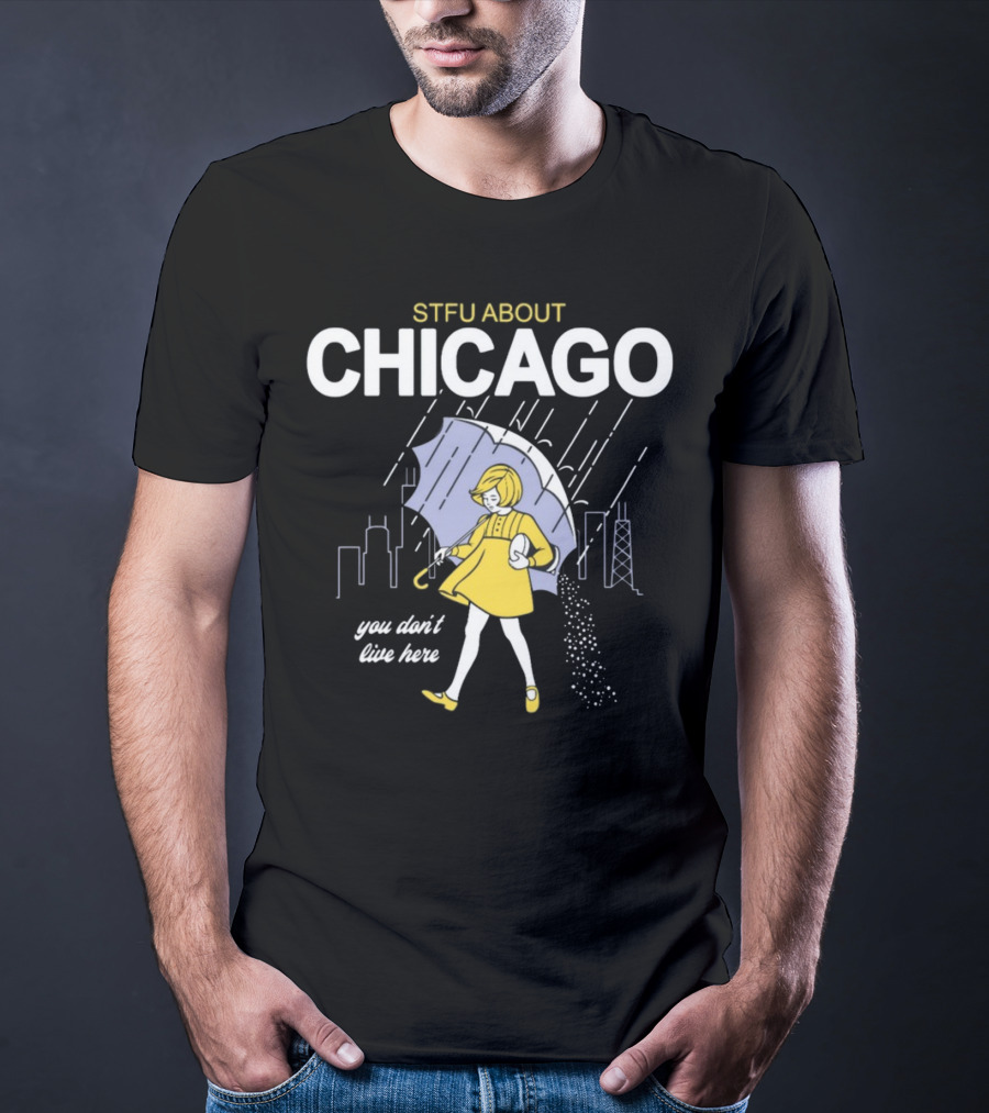 STFU About Chicago You Don't Live Here Umbrella Rain T-Shirt