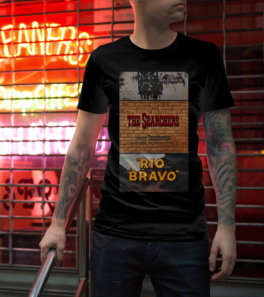 The Wild Bunch In The Searchers Color By Technicolor Rio Bravo T-Shirt