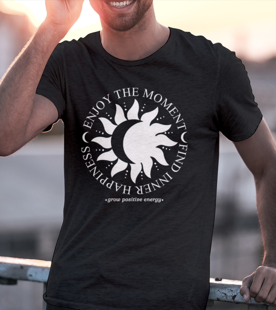 Enjoy The Moment Find Inner Happiness Grow Positive Energy Sun And Moon T-Shirt