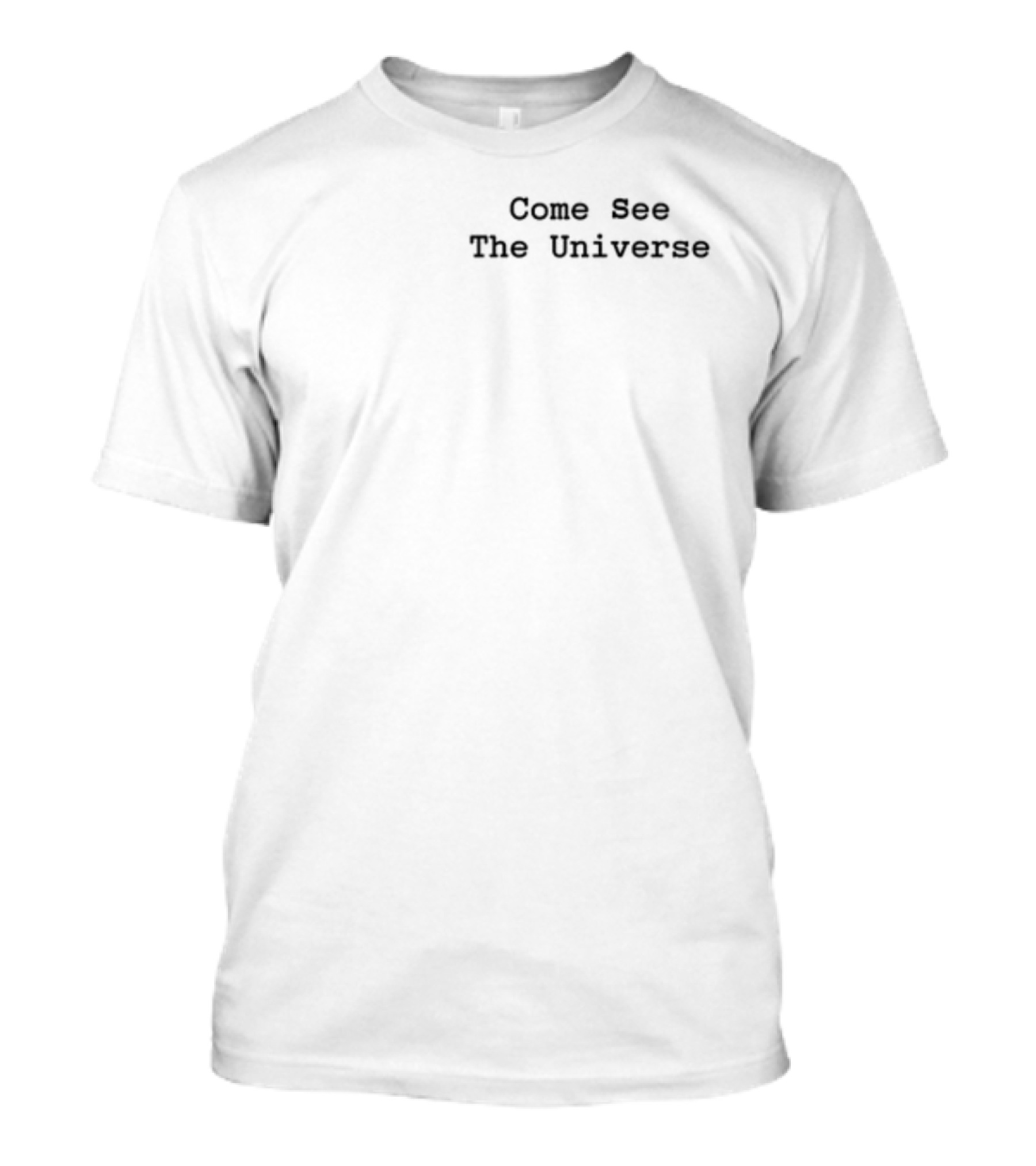 Smileitspeak Come See The Universe T-Shirt