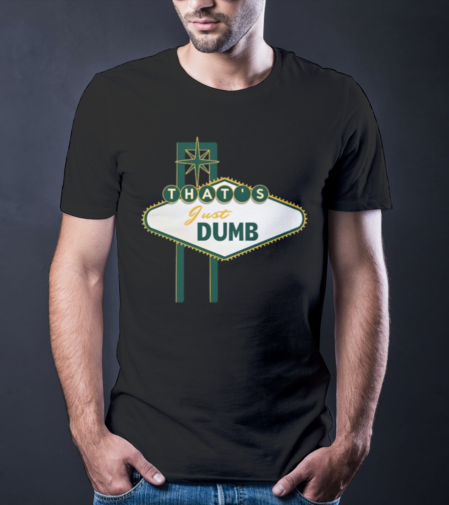 THAT'S Just Dumb Vintage Neon Sign T-Shirt