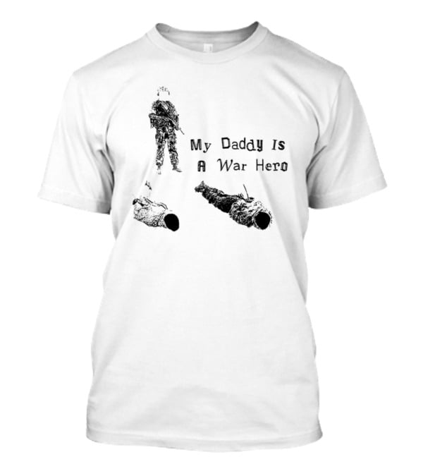 My Daddy Is A War Hero T-Shirt