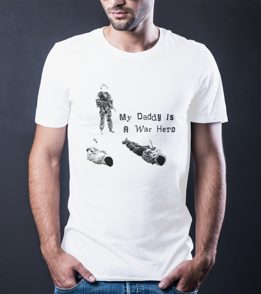 My Daddy Is A War Hero T-Shirt