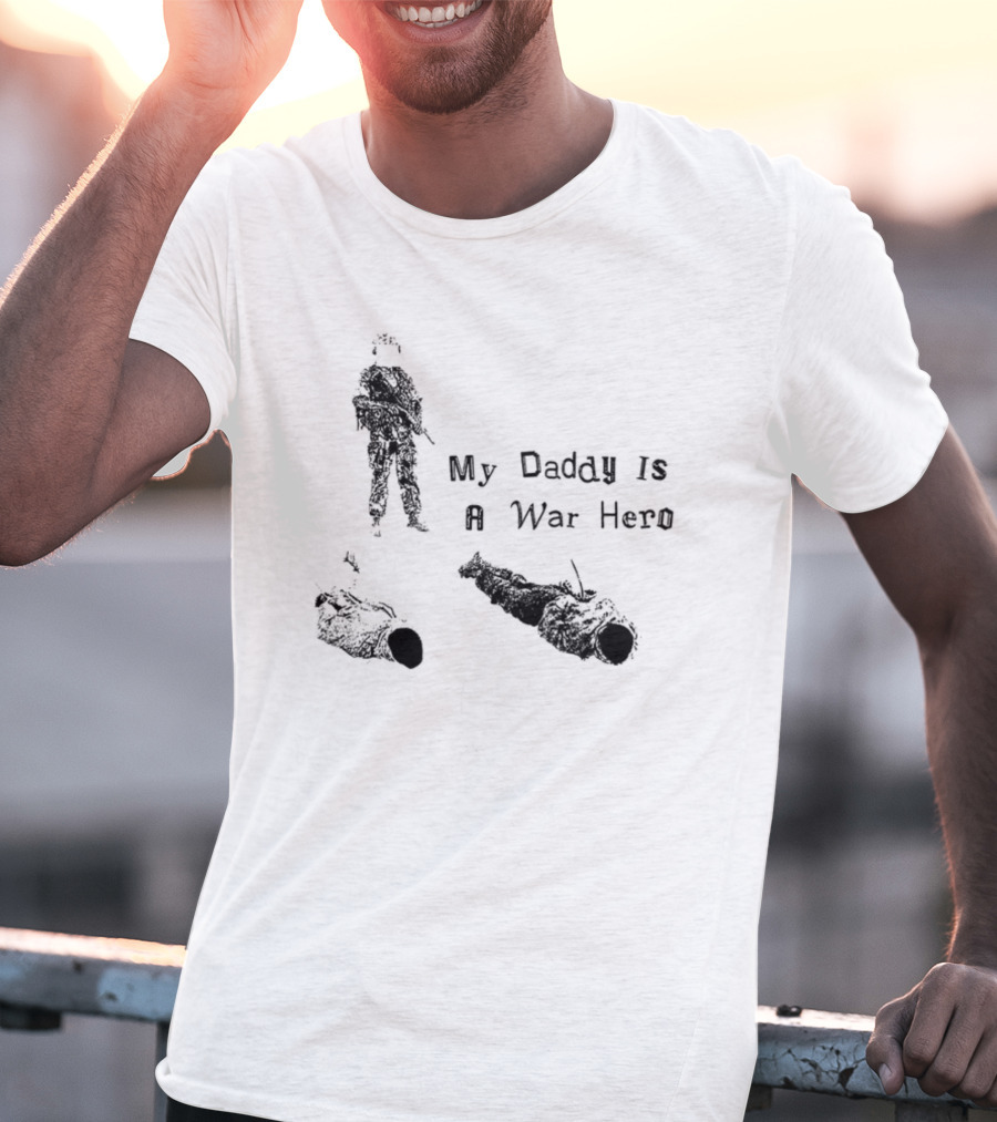 My Daddy Is A War Hero T-Shirt