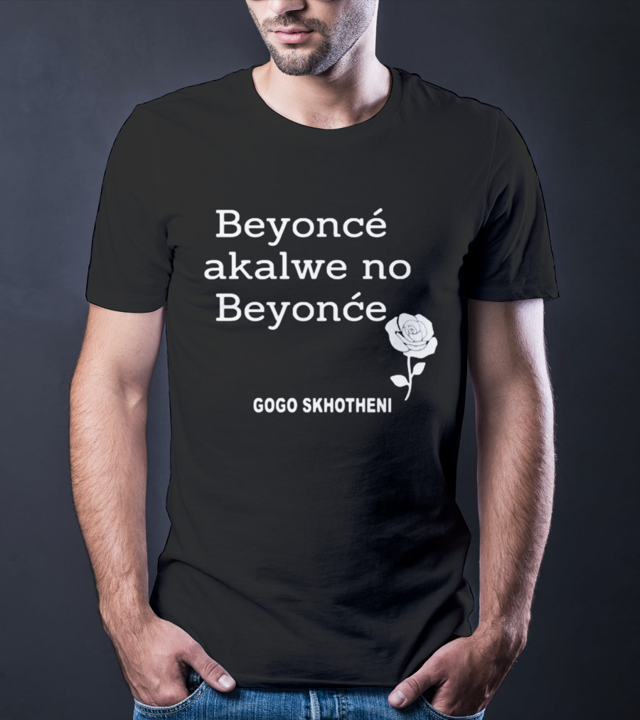 Beyoncé Akalwe No Beyoncé Gogo Skhotheni Rose T-Shirt