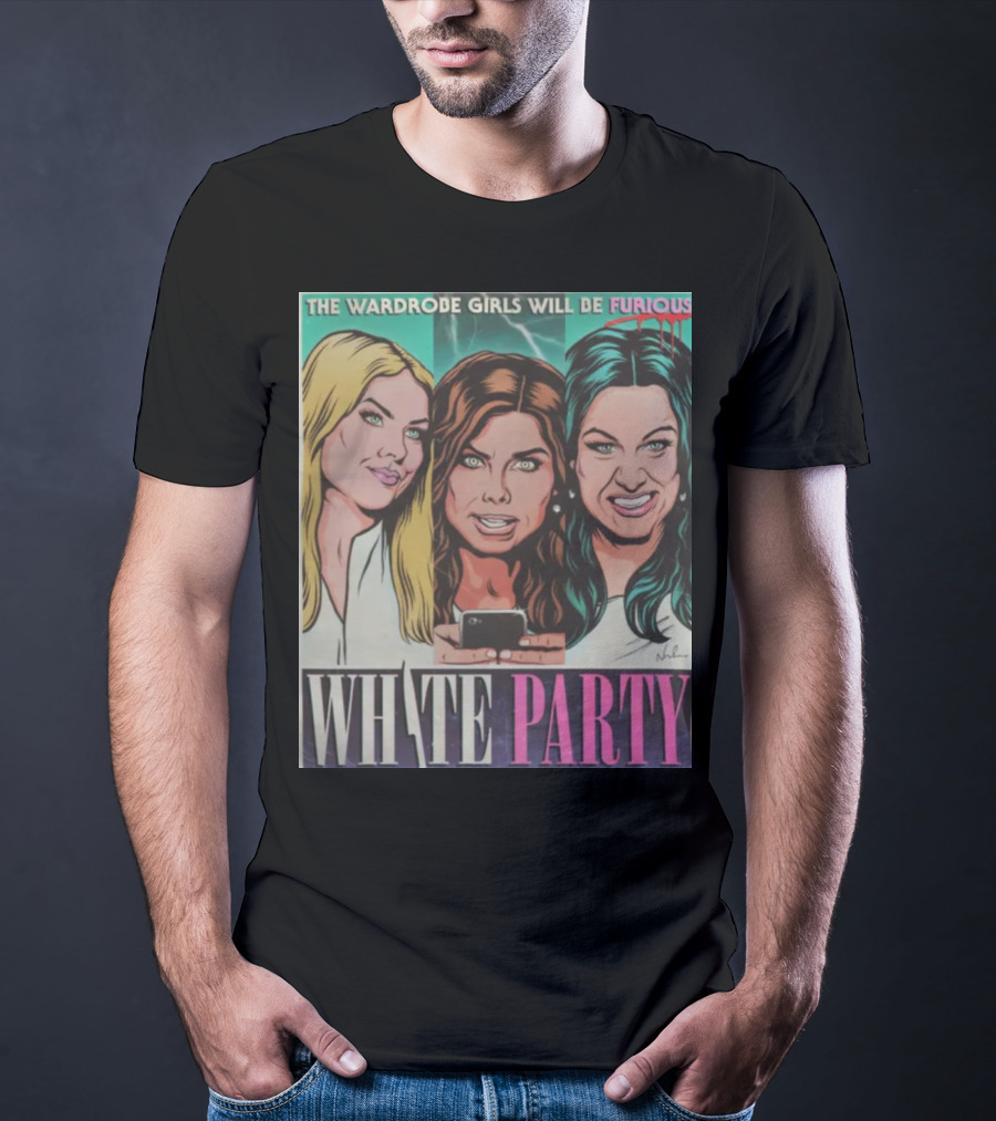 The Wardrobe Girls Will Be Furious White Party Nordacious T-Shirt