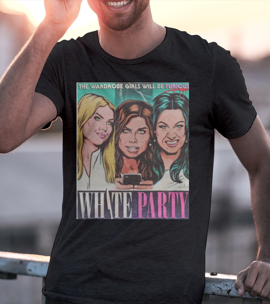 The Wardrobe Girls Will Be Furious White Party Nordacious T-Shirt