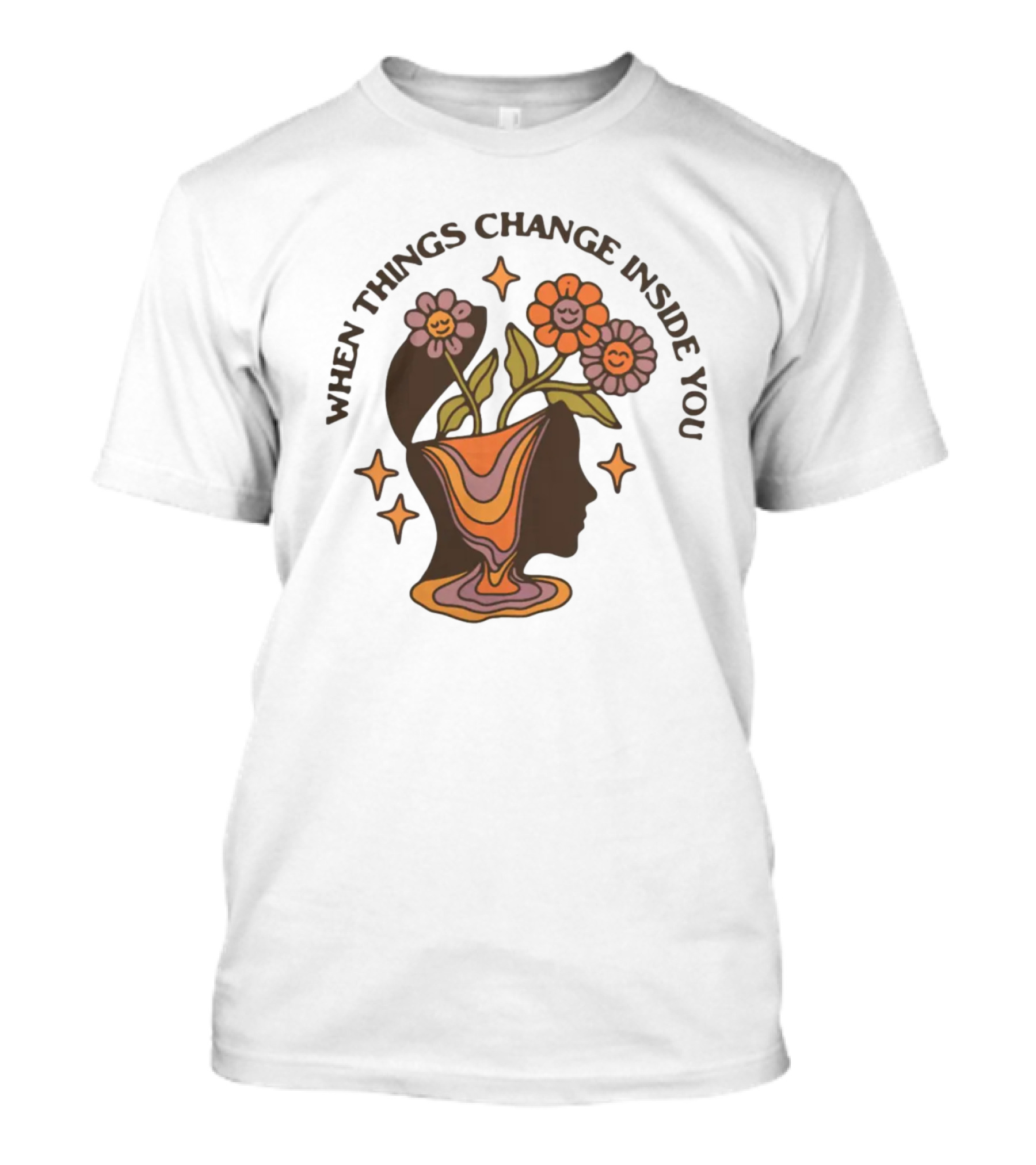 When Things Change Inside You Flower Head T-Shirt