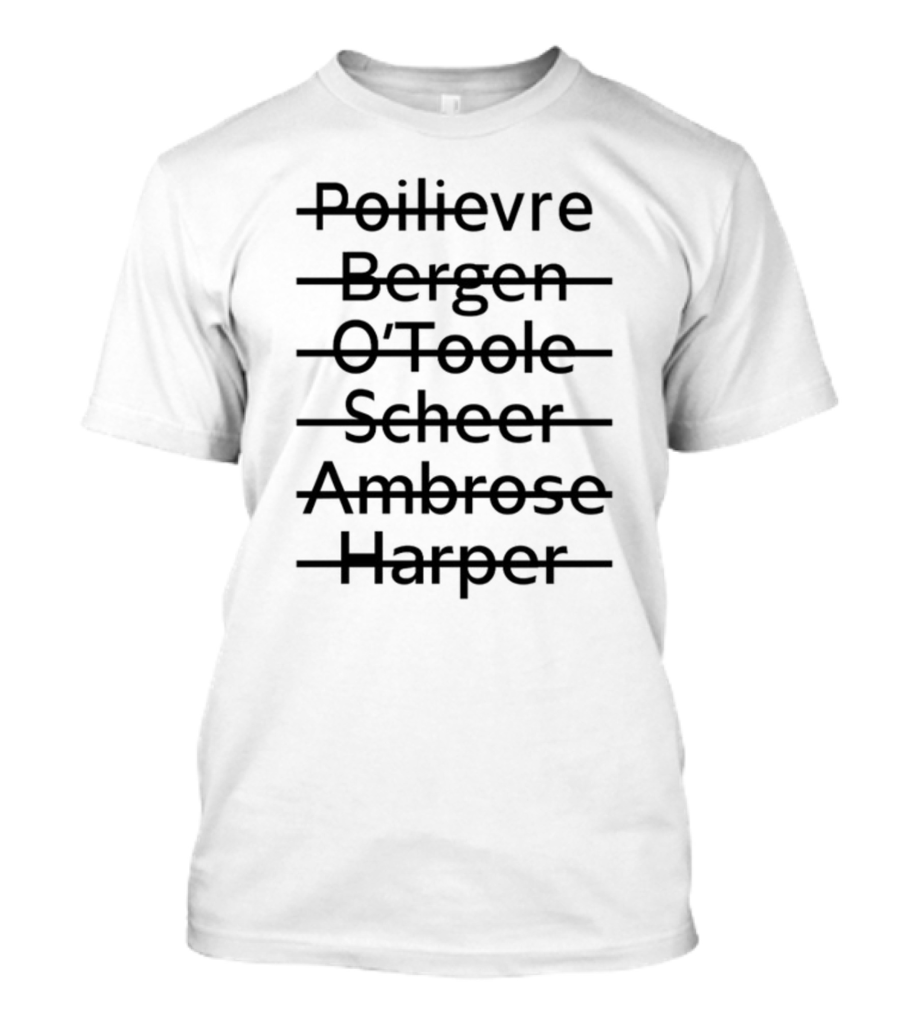 Poilievre Bergen O'Toole Scheer Ambrose Harper T-Shirt
