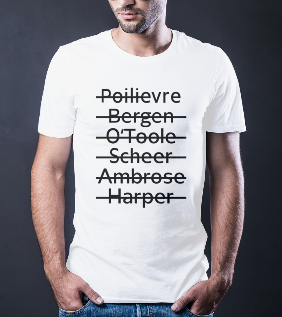 Poilievre Bergen O'Toole Scheer Ambrose Harper T-Shirt