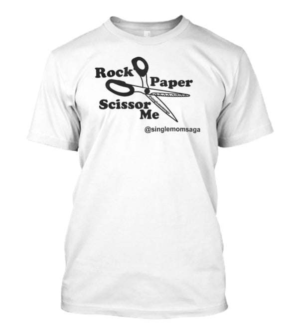Rock Paper Scissor Me Singlemomsaga T-Shirt