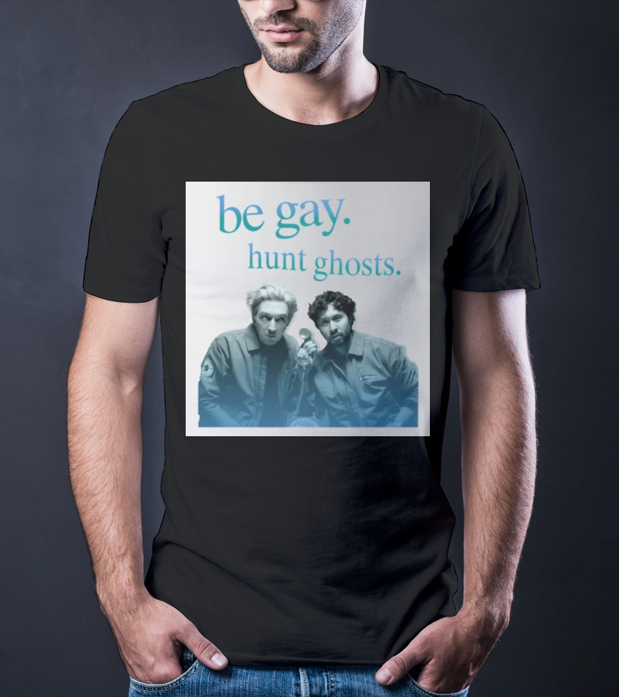 Be Gay Hunt Ghosts Paranormal Duo T-Shirt