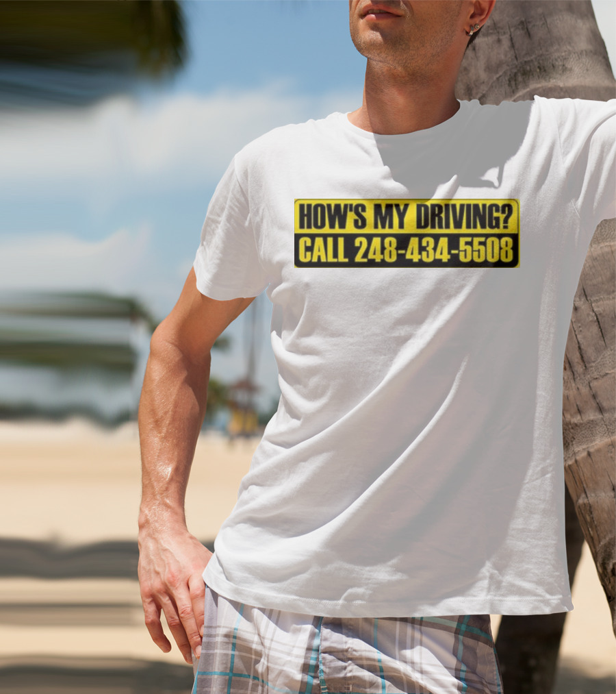 HOW'S MY DRIVING CALL 248 434 5508 T-Shirt