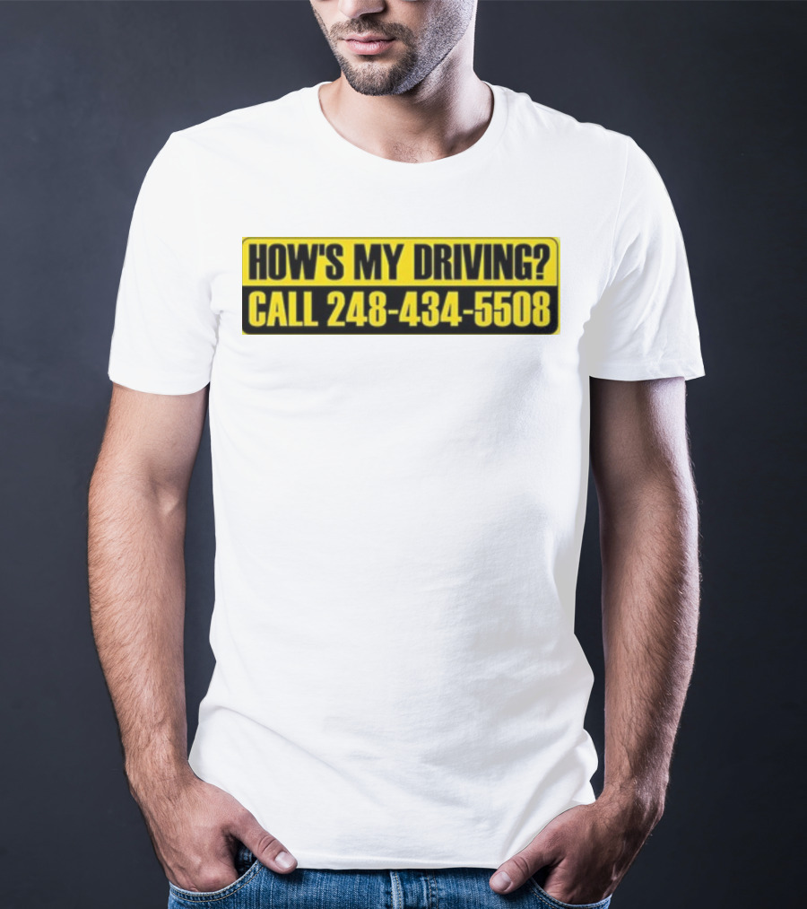 HOW'S MY DRIVING CALL 248 434 5508 T-Shirt