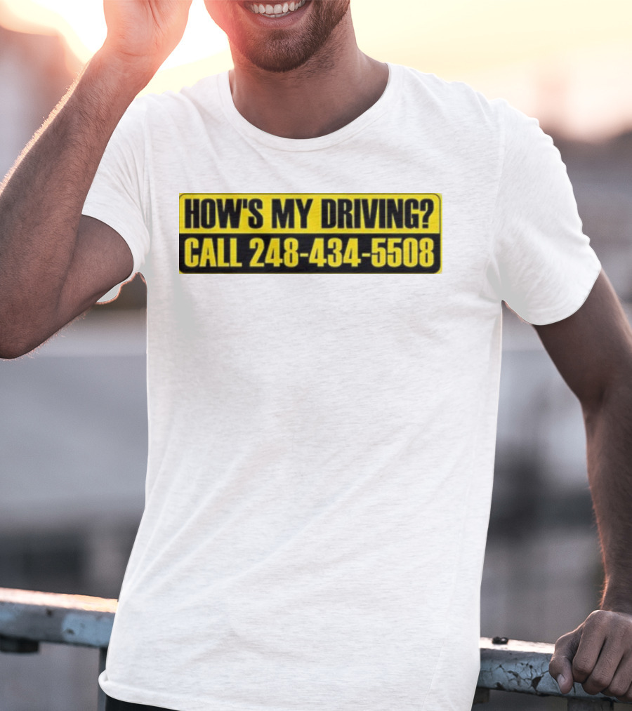 HOW'S MY DRIVING CALL 248 434 5508 T-Shirt