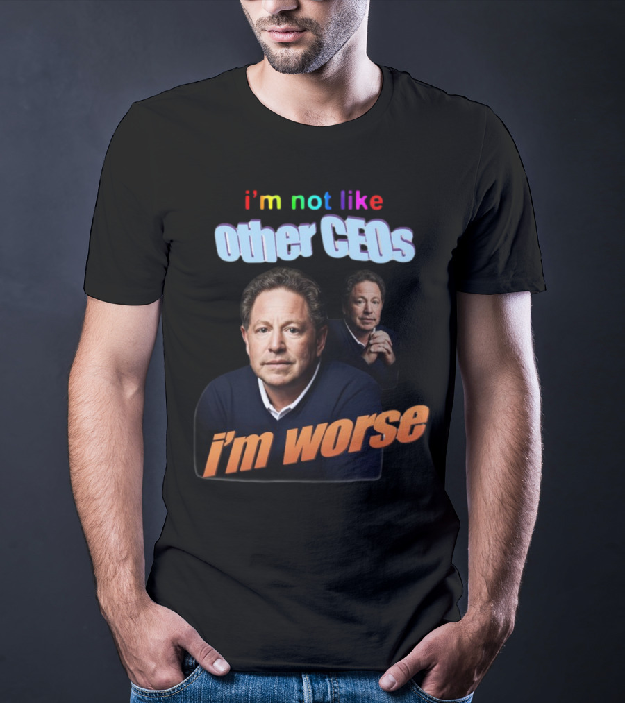 I’m Not Like Other CEOs I’m Worse CEO T-Shirt