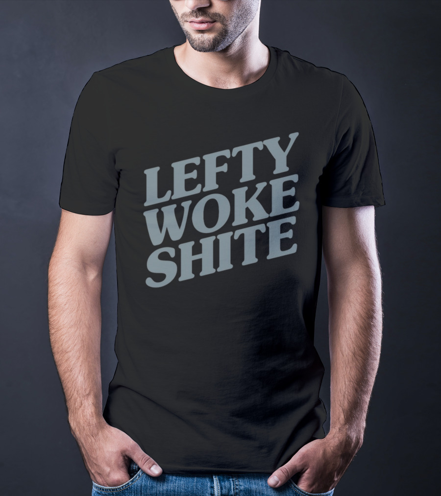 Lefty Woke Shite T-Shirt