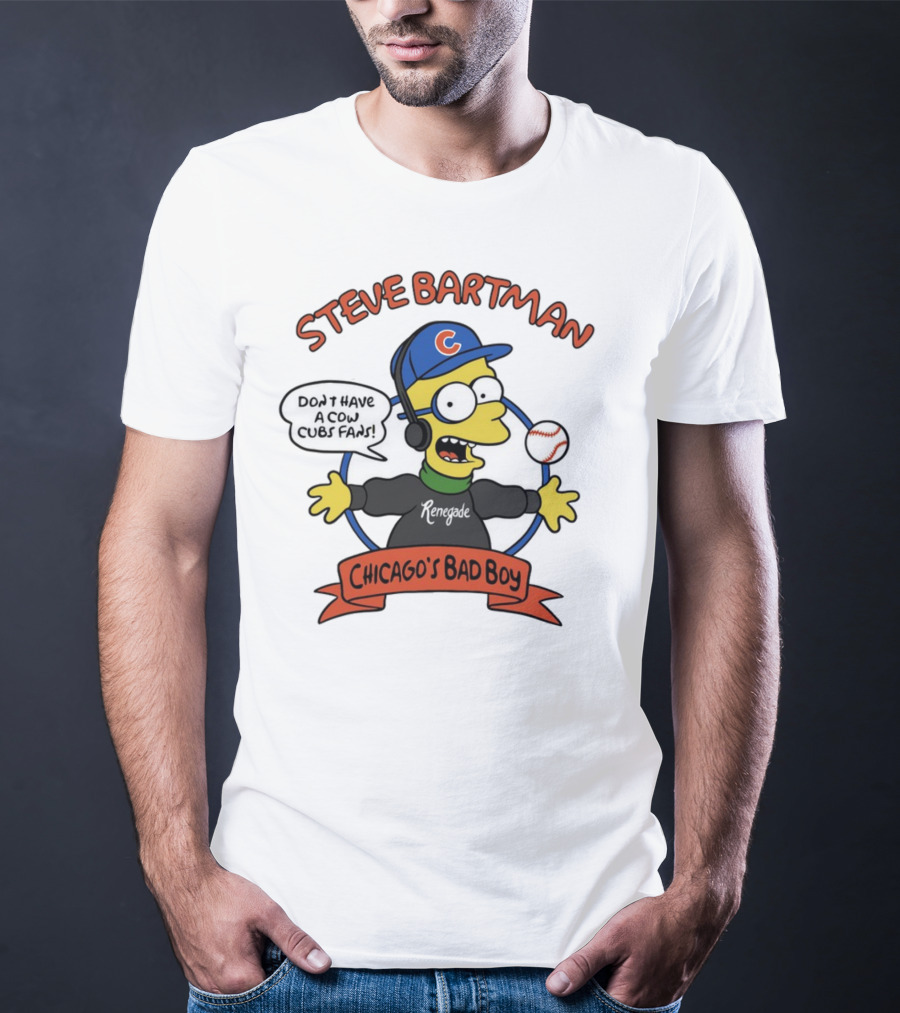 Steve Bartman Renegade Chicago's Bad Boy Don't Have A Cow Cubs Fans T-Shirt