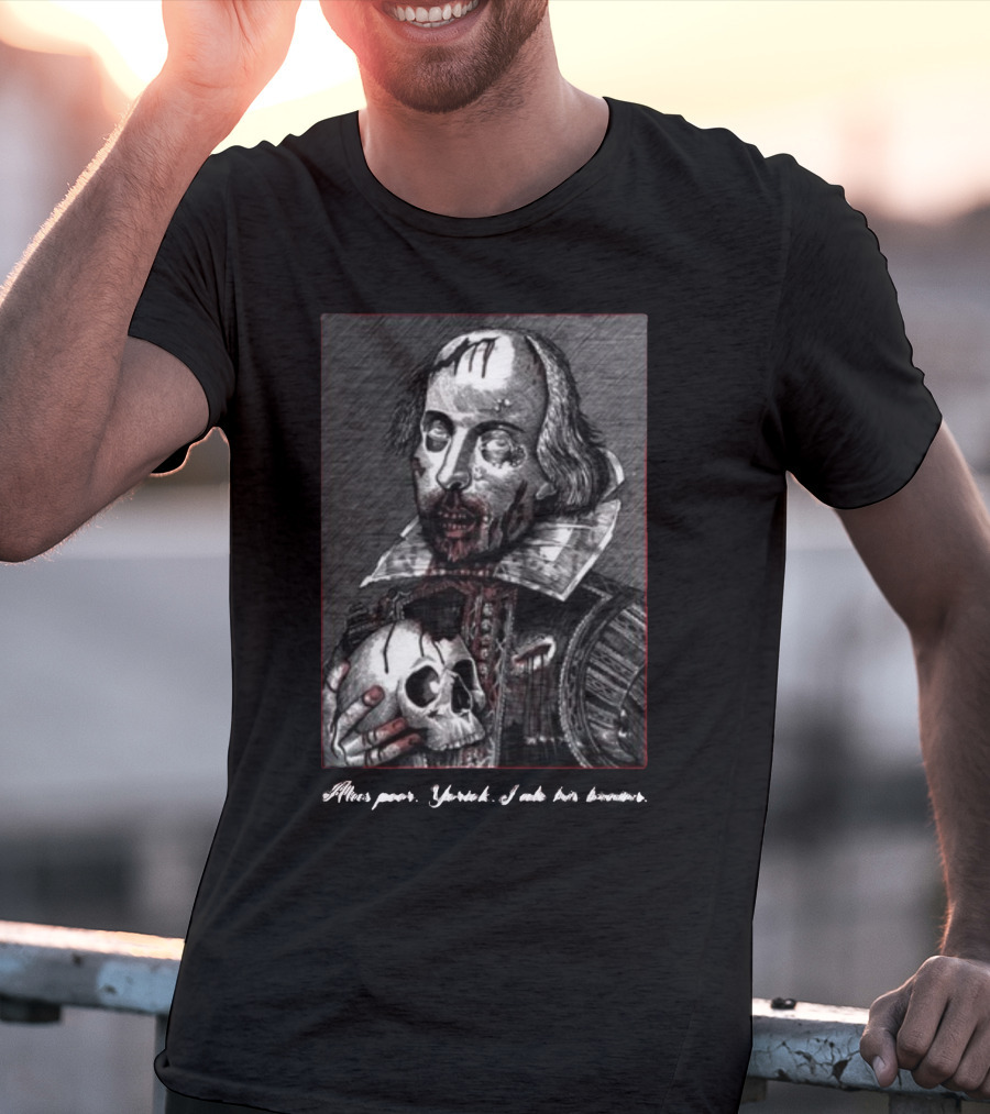 Yasha Lovebot Zombie Shakespeare Alas Poor Yorick I Ate His Brains T-Shirt