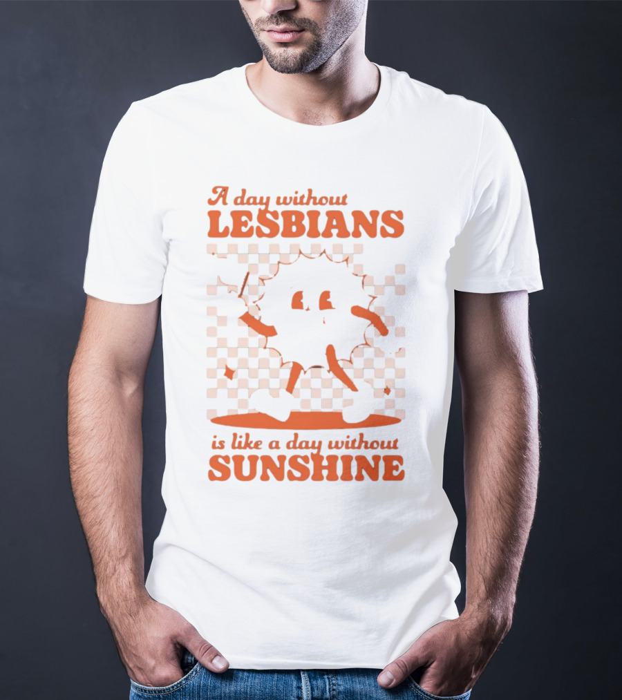 A Day Without Lesbians Is Like A Day Without Sunshine Checkered Sun Character T-Shirt