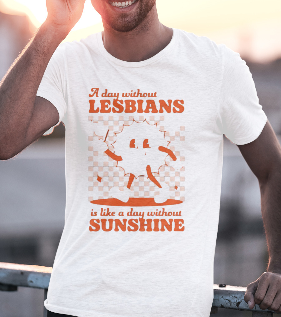A Day Without Lesbians Is Like A Day Without Sunshine Checkered Sun Character T-Shirt