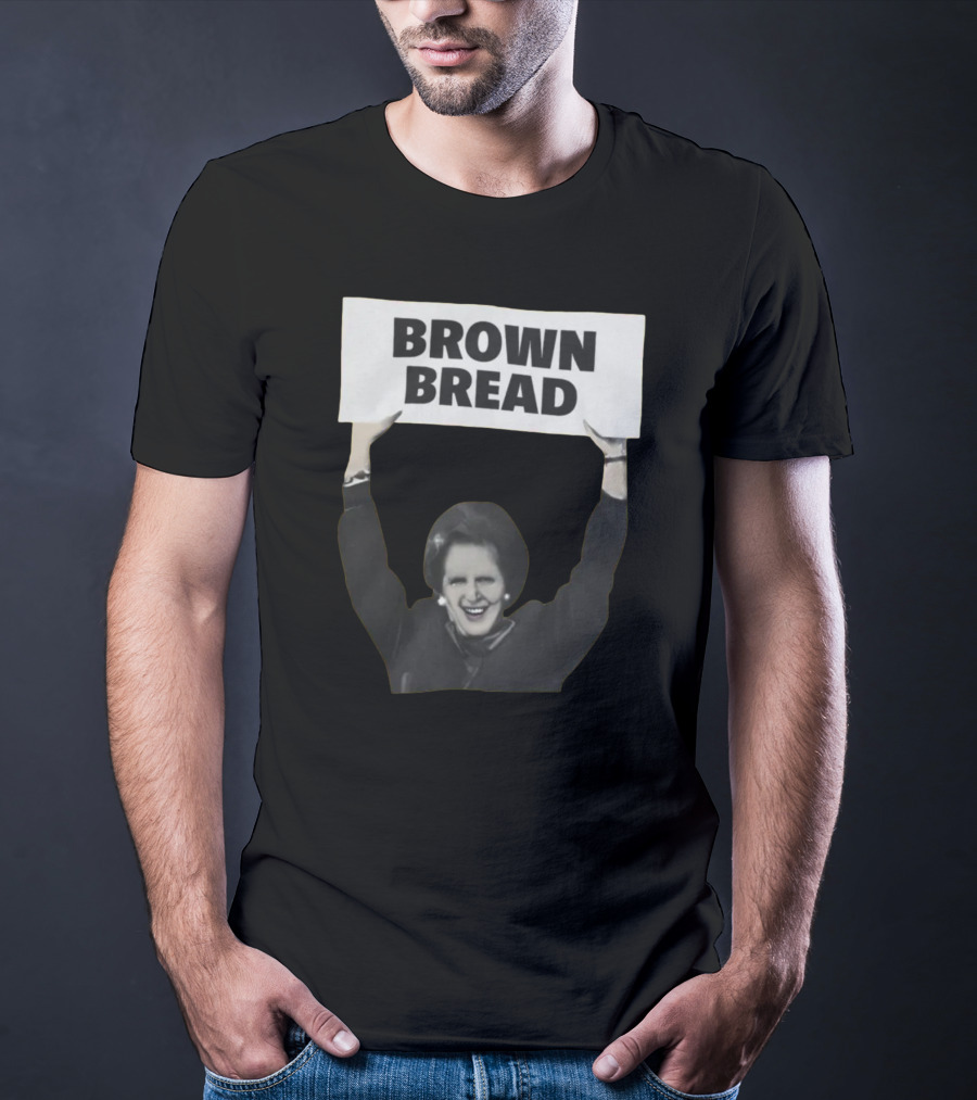 Brown Bread Margaret Thatcher T-Shirt
