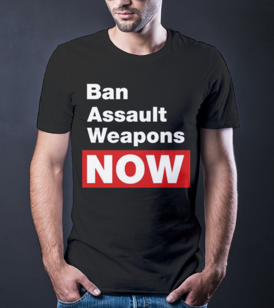 Ban Assault Weapons Now T-Shirt