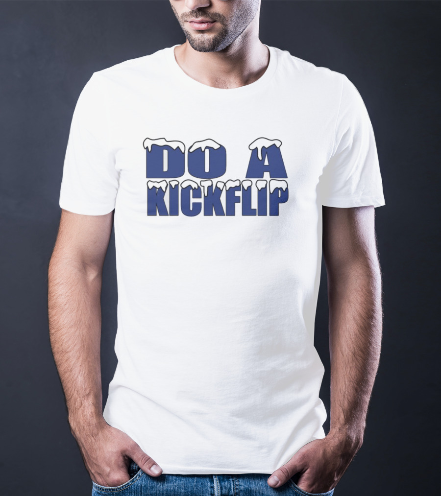 Do A Kickflip Snow Drip Font T-Shirt