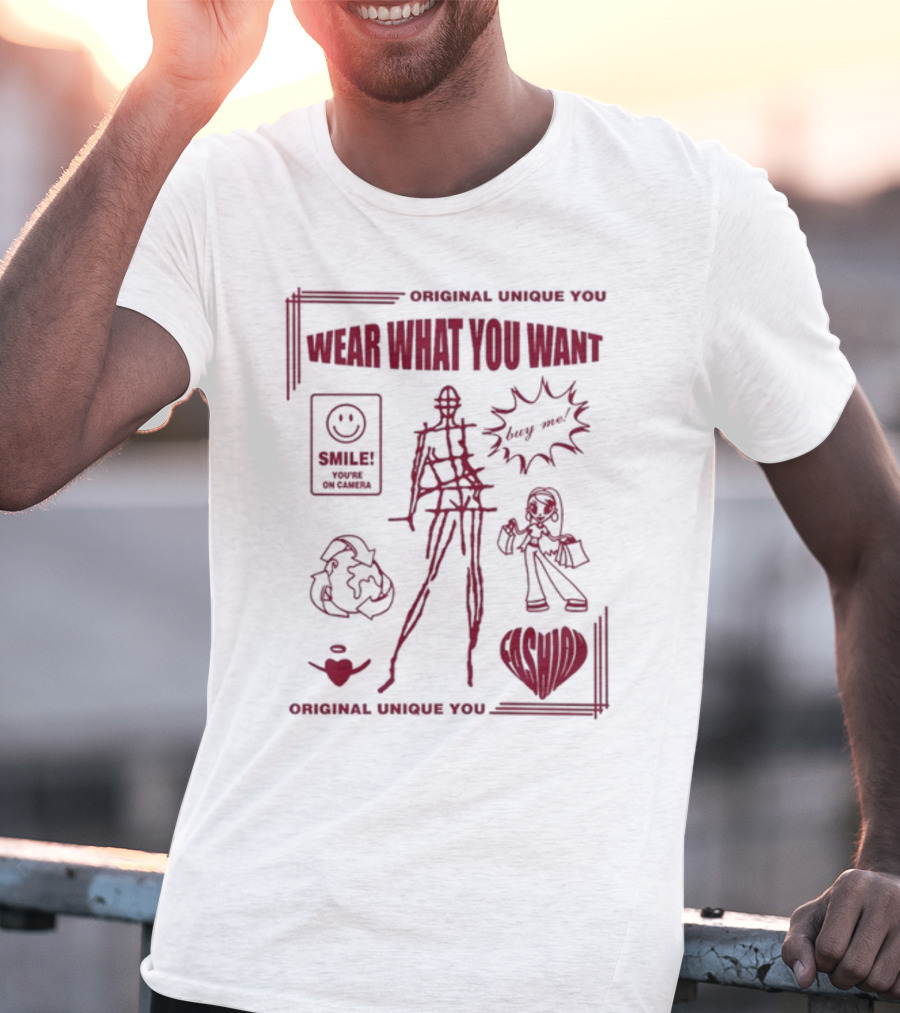 Original Unique You Wear What You Want Smile You're On Camera T-Shirt