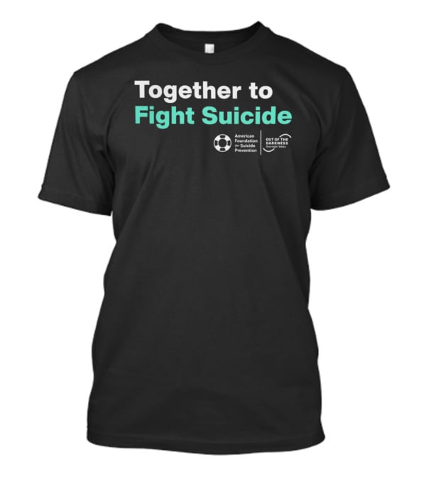 Together To Fight Suicide American Foundation For Suicide Prevention Out Of The Darkness Community Walks T-Shirt
