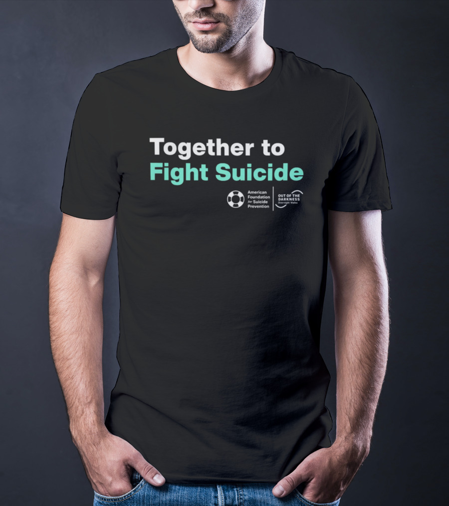 Together To Fight Suicide American Foundation For Suicide Prevention Out Of The Darkness Community Walks T-Shirt