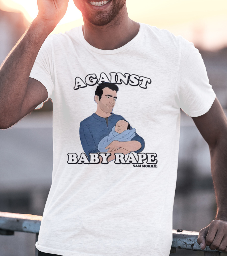 AGAINST BABY RAPE SAM MORRIL T-Shirt