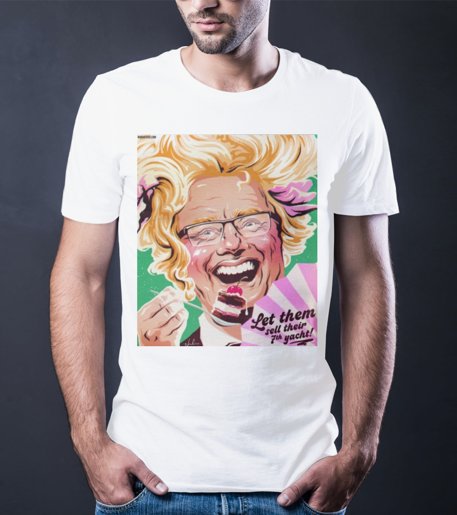 Philip Lowe Let Them Sell Their 7Th Yacht Cake T-Shirt