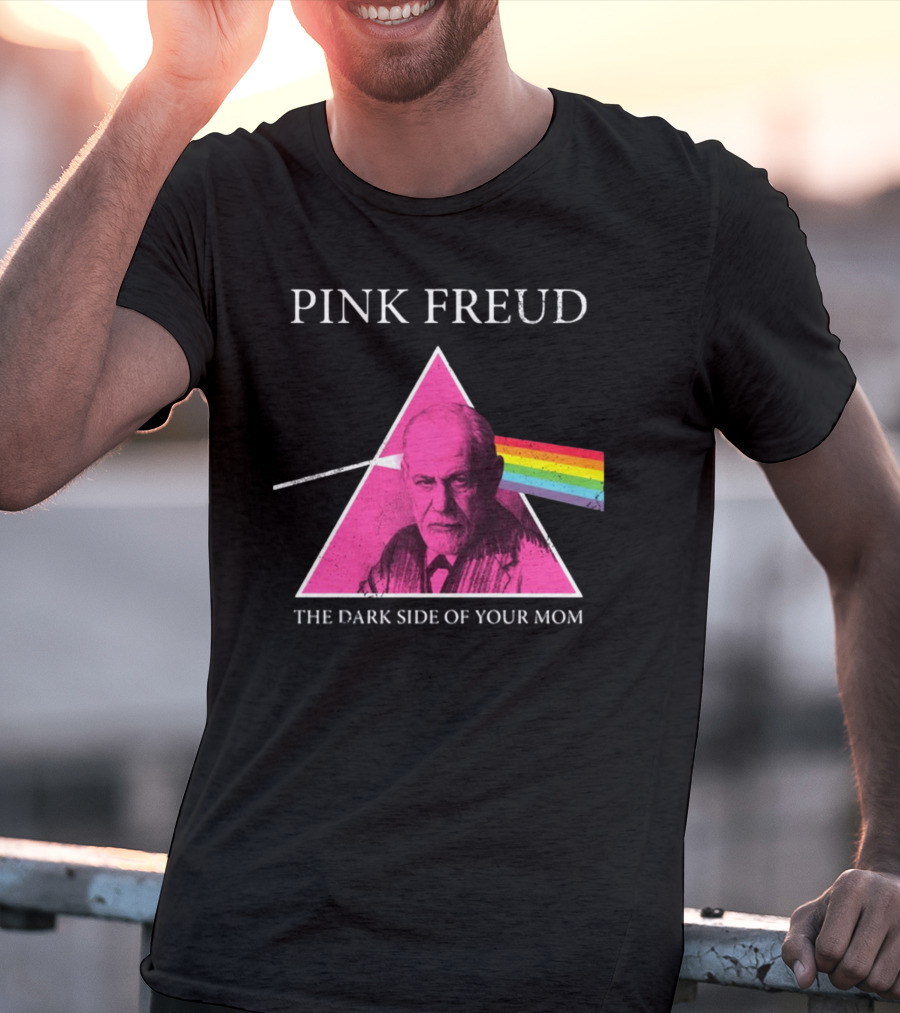 Pink Freud The Dark Side Of Your Mom Sigmund Freud Pink Floyd T-Shirt