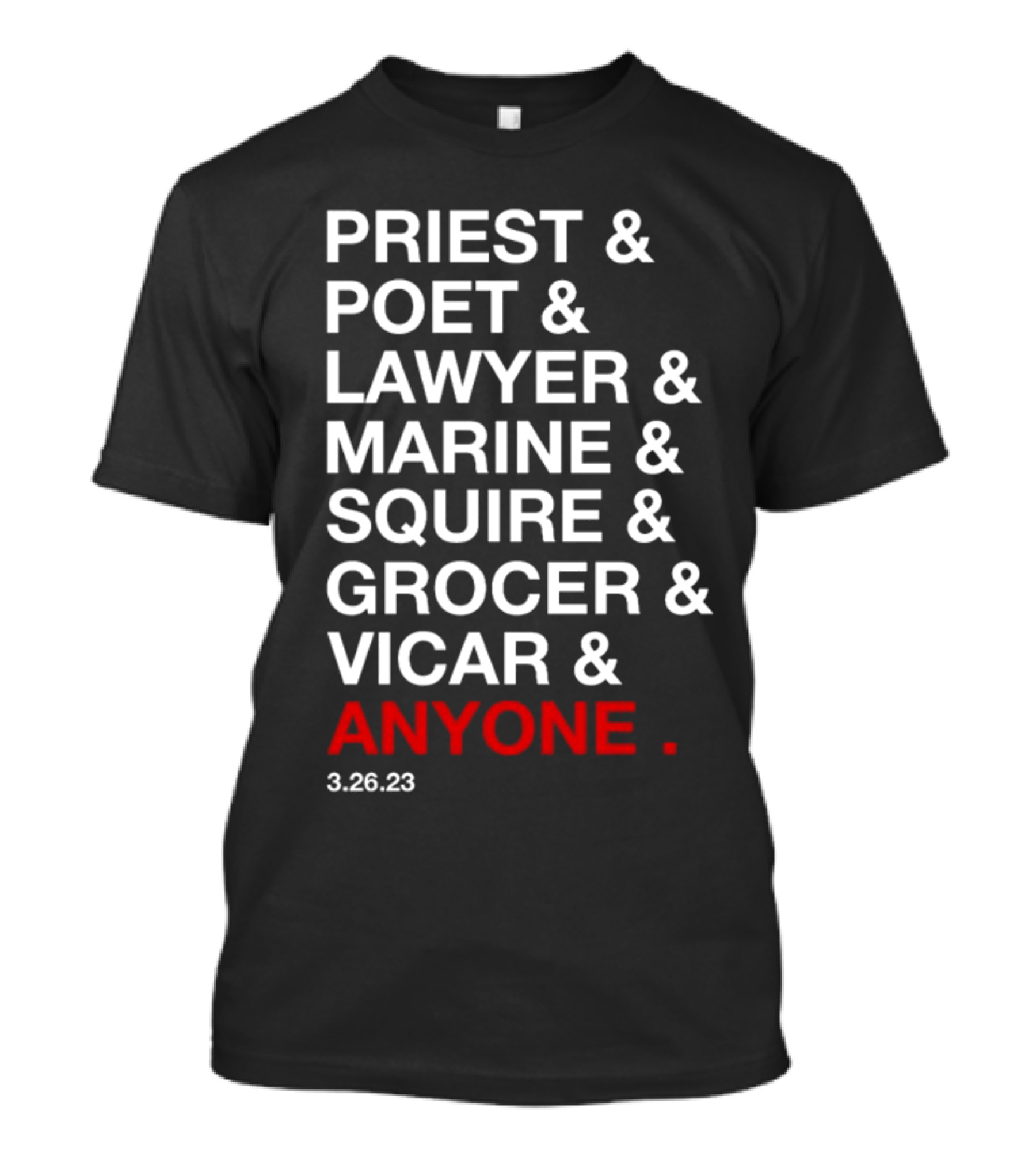Priest Poet Lawyer Marine Squire Grocer Vicar Anyone 3.26.23 T-Shirt