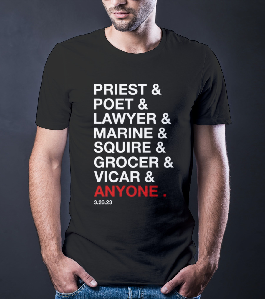 Priest Poet Lawyer Marine Squire Grocer Vicar Anyone 3.26.23 T-Shirt