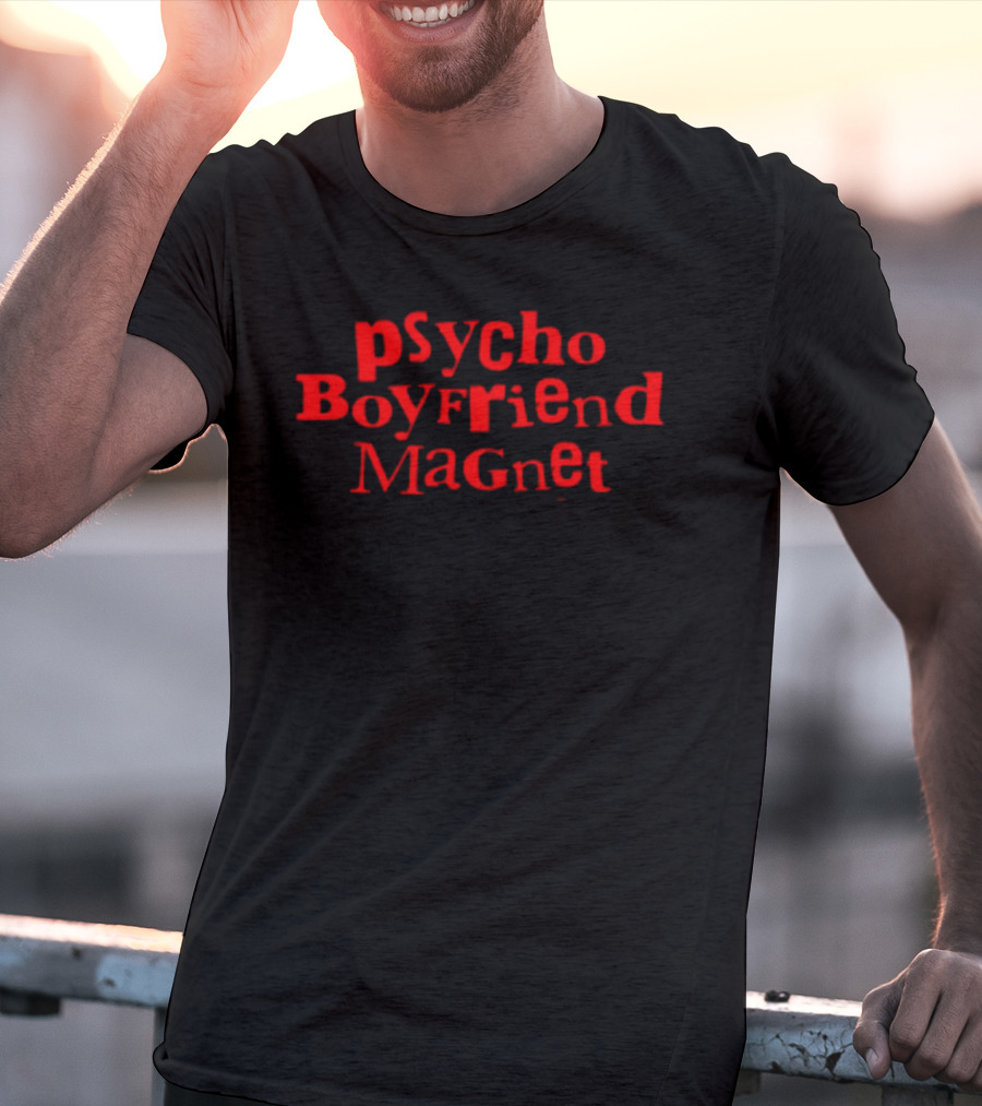 Psycho Boyfriend Magnet T-Shirt
