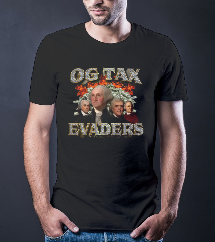 OG Tax Evaders Founding Fathers Money Fire T-Shirt