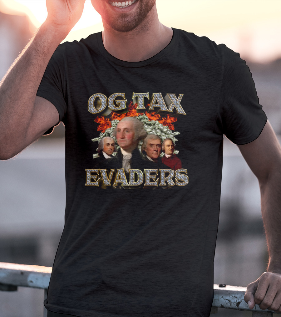 OG Tax Evaders Founding Fathers Money Fire T-Shirt