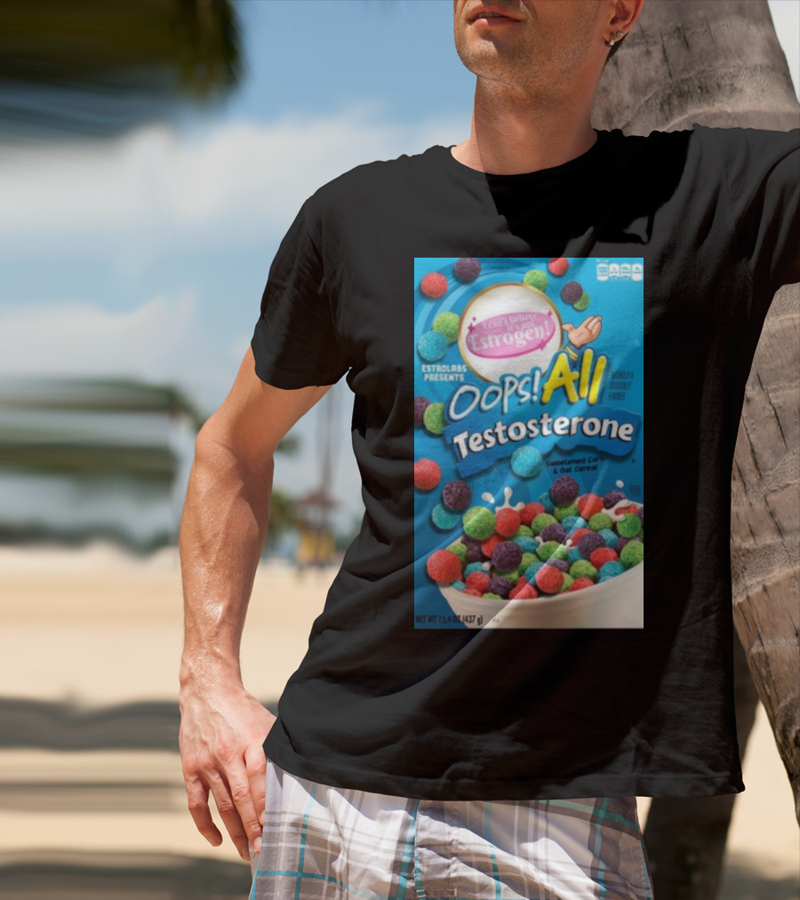 ESTROLABS PRESENTS I Can't Believe It's Not Estrogen Oops All Testosterone Sweetened Corn And Oat Cereal T-Shirt