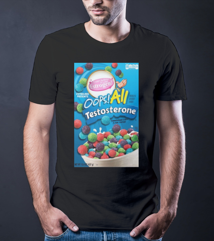 ESTROLABS PRESENTS I Can't Believe It's Not Estrogen Oops All Testosterone Sweetened Corn And Oat Cereal T-Shirt