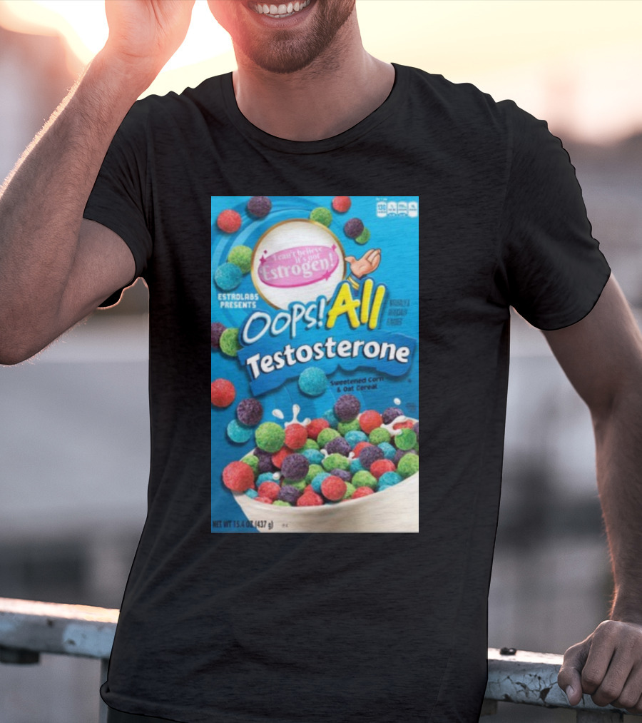 ESTROLABS PRESENTS I Can't Believe It's Not Estrogen Oops All Testosterone Sweetened Corn And Oat Cereal T-Shirt