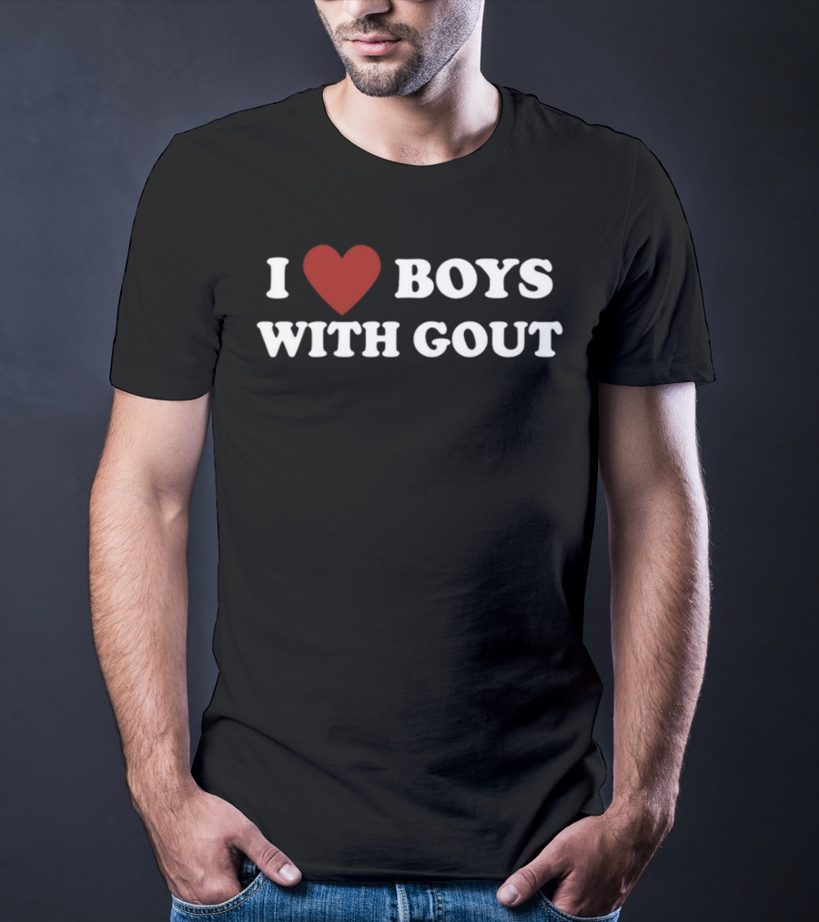 I Heart Boys With Gout T-Shirt
