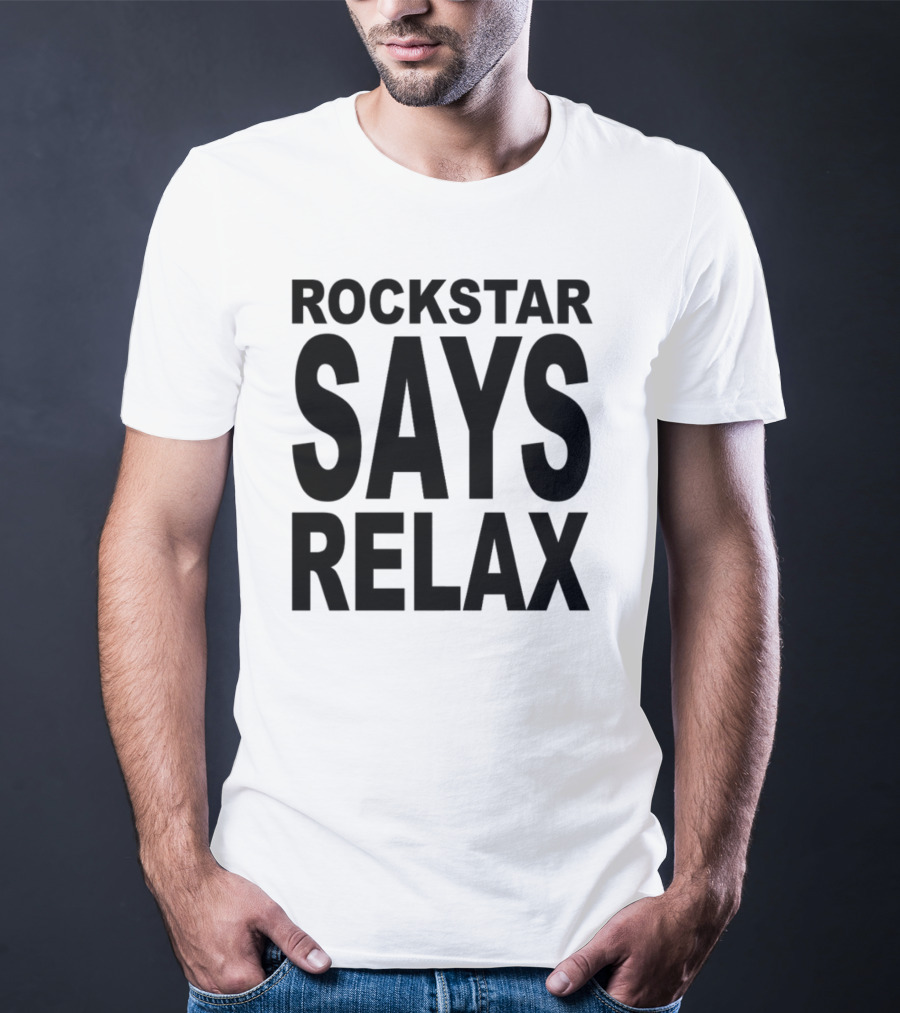 Rockstar Says Relax Relaxed Vibes Music T-Shirt