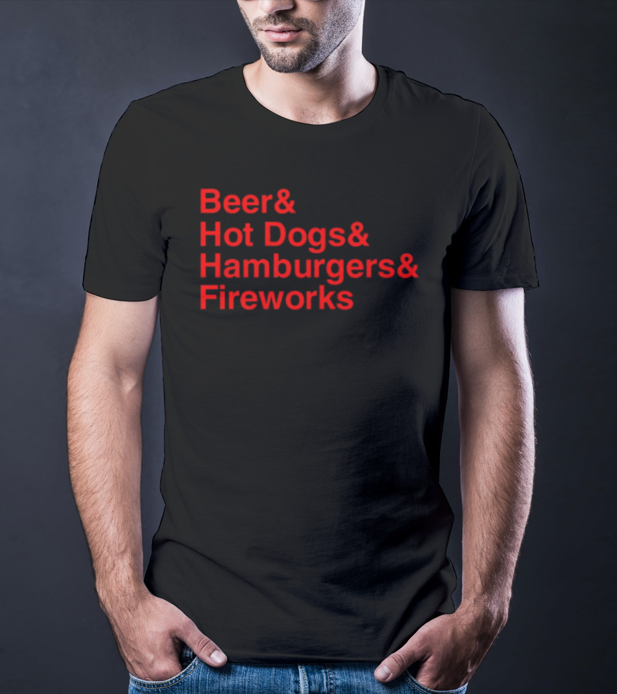 Middleclassfancy Beer Hot Dogs Hamburgers Fireworks T-Shirt