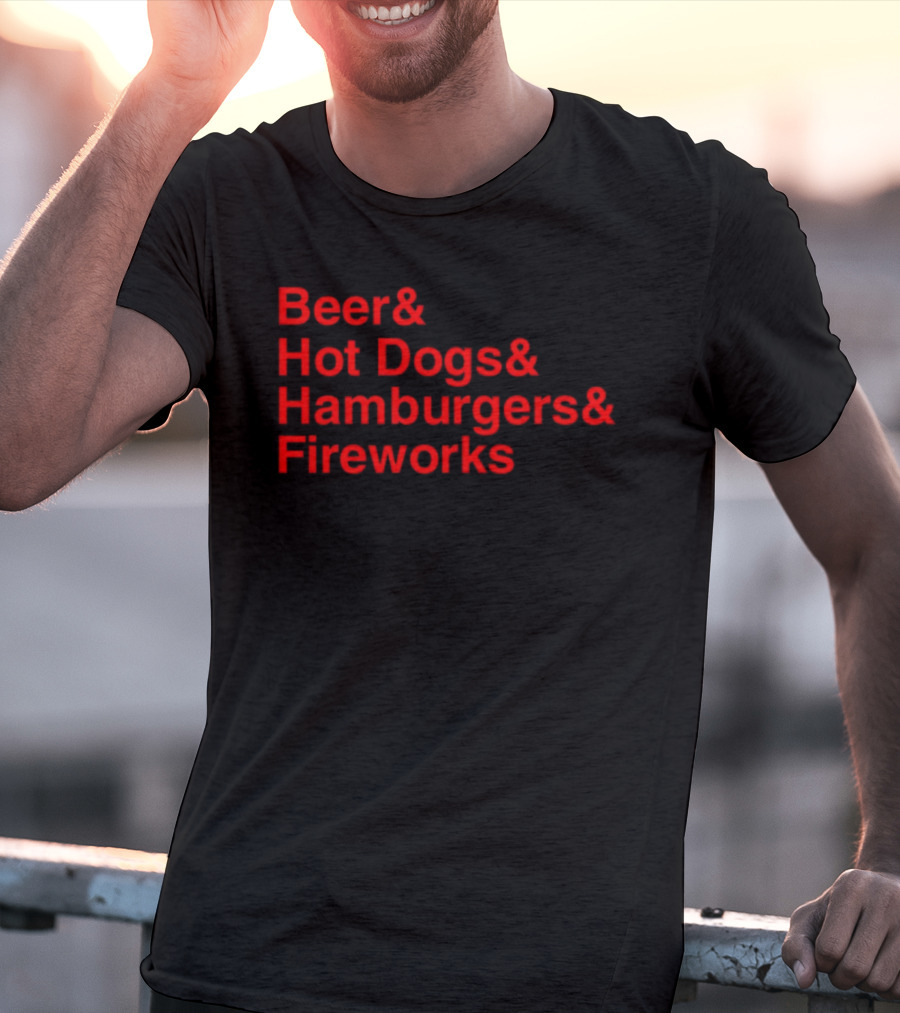 Middleclassfancy Beer Hot Dogs Hamburgers Fireworks T-Shirt