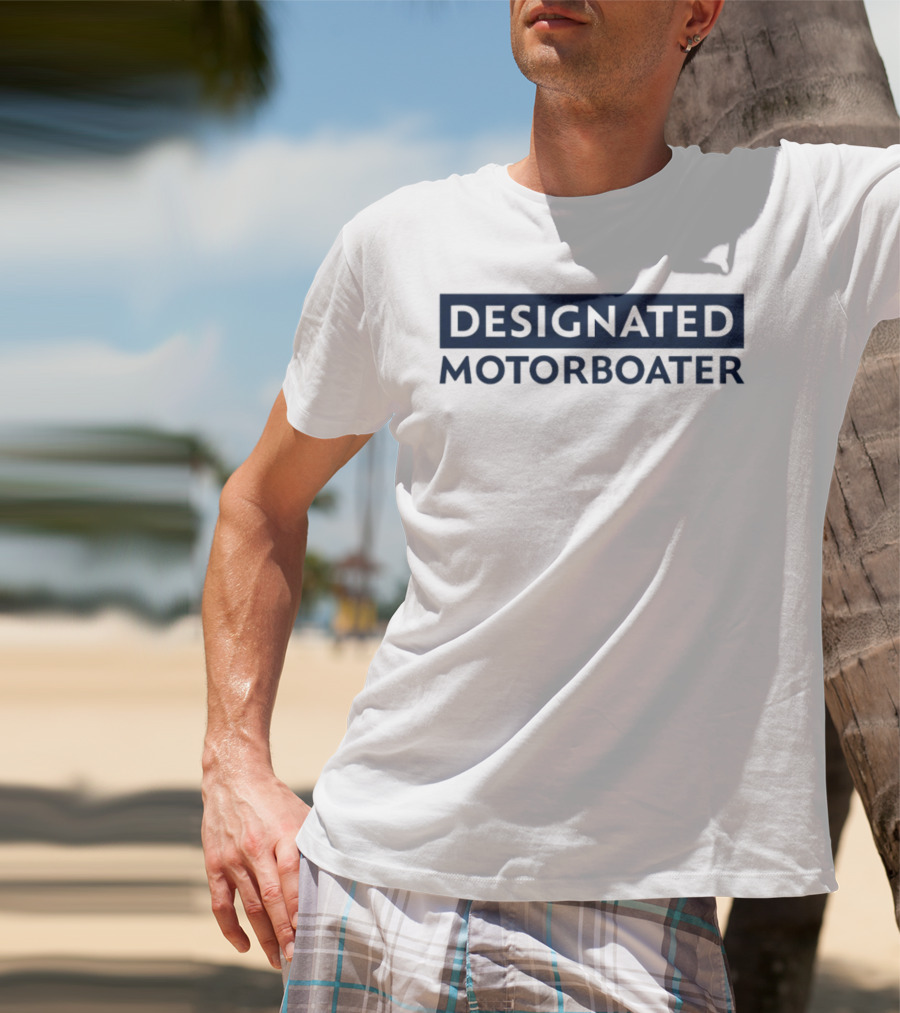 DESIGNATED MOTORBOATER T-Shirt