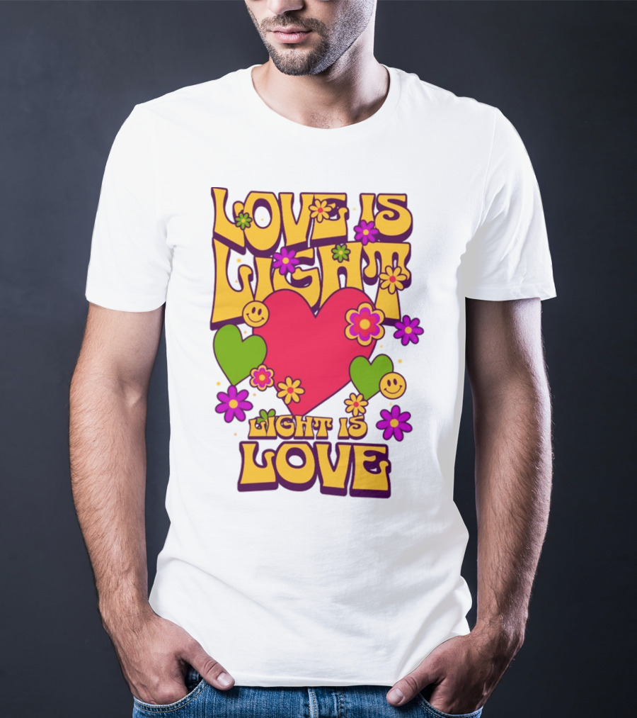 Love Is Light Light Is Love Colorful Heart Flowers Smiley Faces T-Shirt