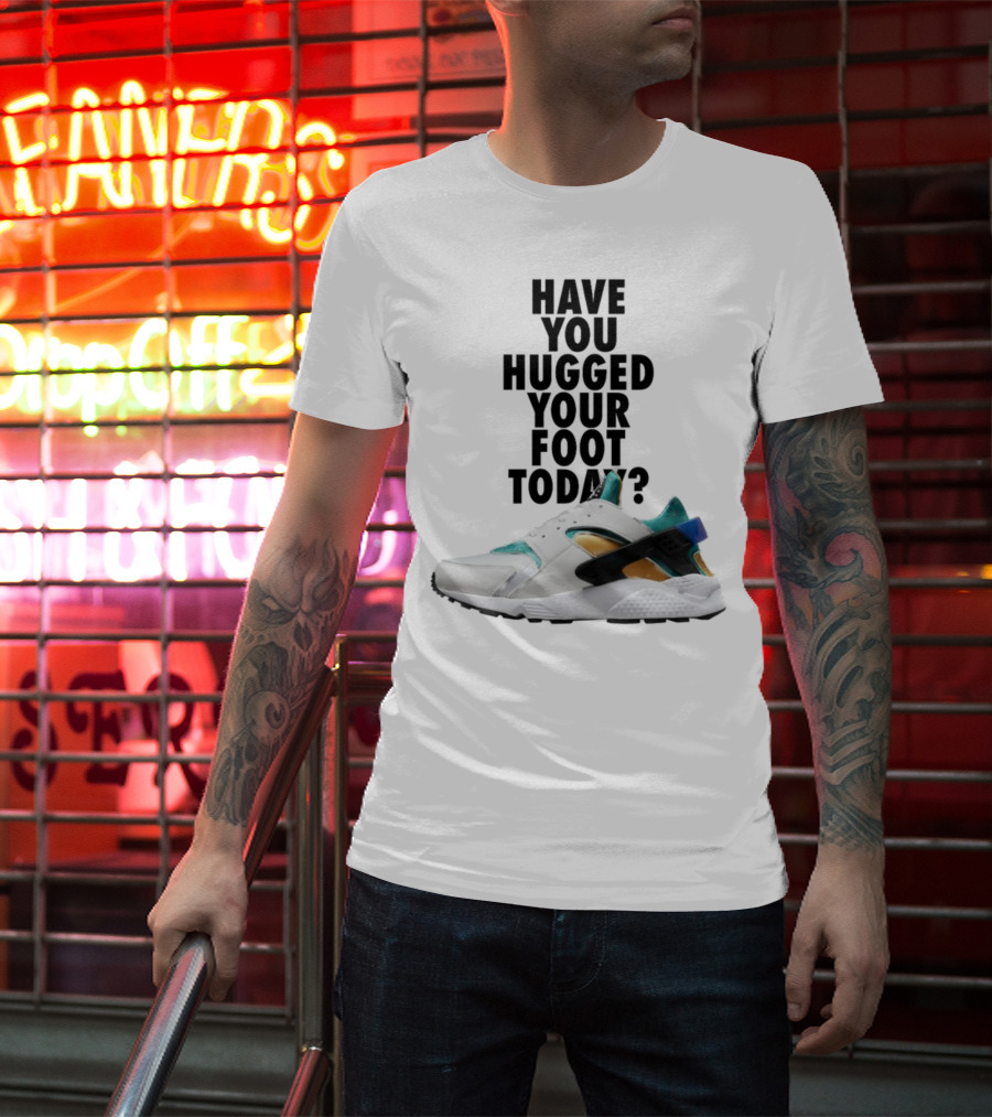 Have You Hugged Your Foot Today Sneaker Joy T-Shirt