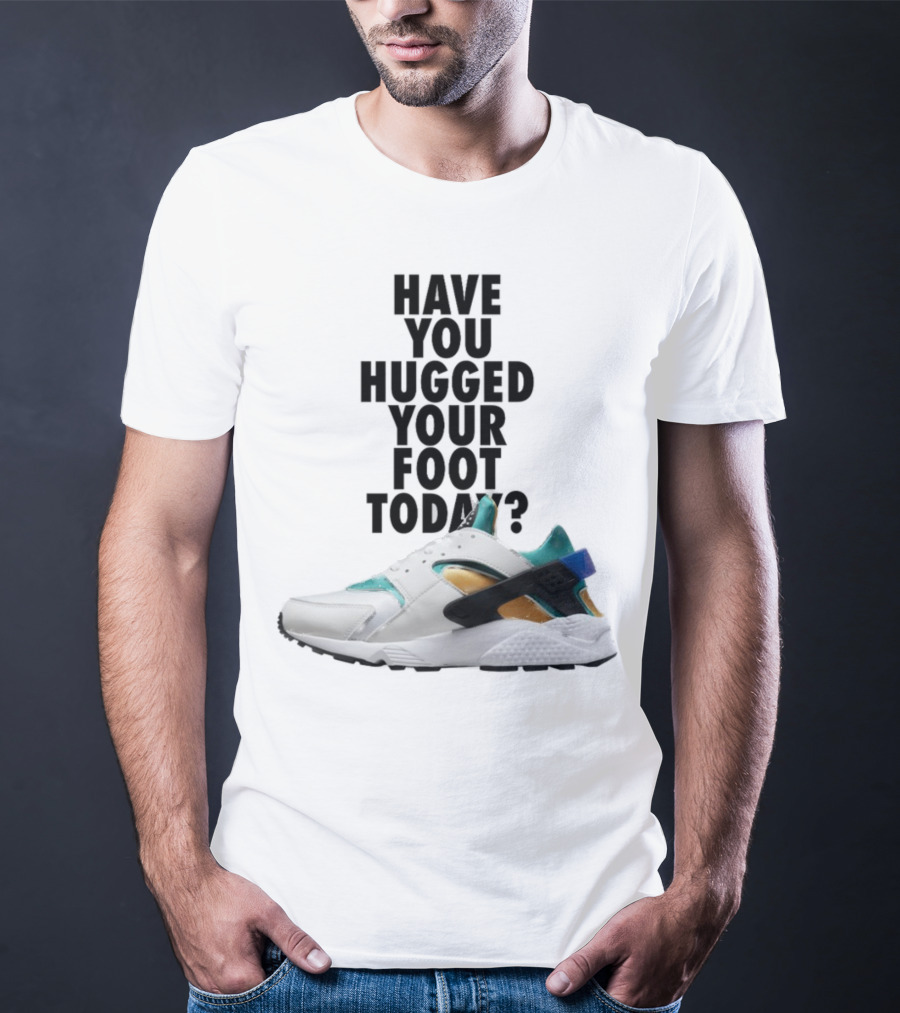 Have You Hugged Your Foot Today Sneaker Joy T-Shirt